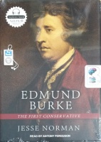 Edmund Burke - The First Conservative written by Jesse Norman performed by Anthony Ferguson on MP3 CD (Unabridged)